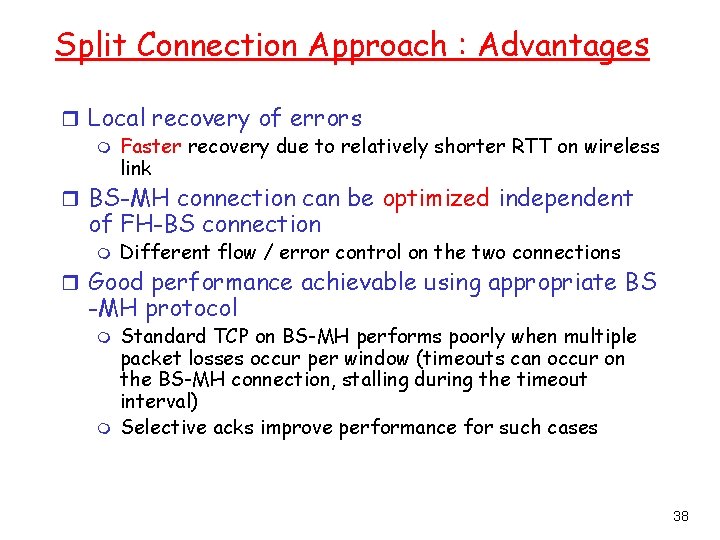 Split Connection Approach : Advantages r Local recovery of errors m Faster recovery due