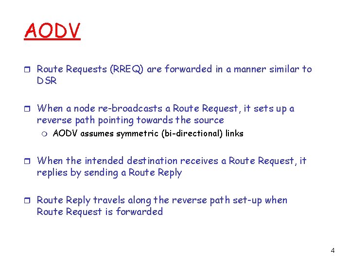 AODV r Route Requests (RREQ) are forwarded in a manner similar to DSR r