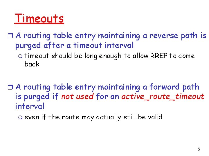 Timeouts r A routing table entry maintaining a reverse path is purged after a