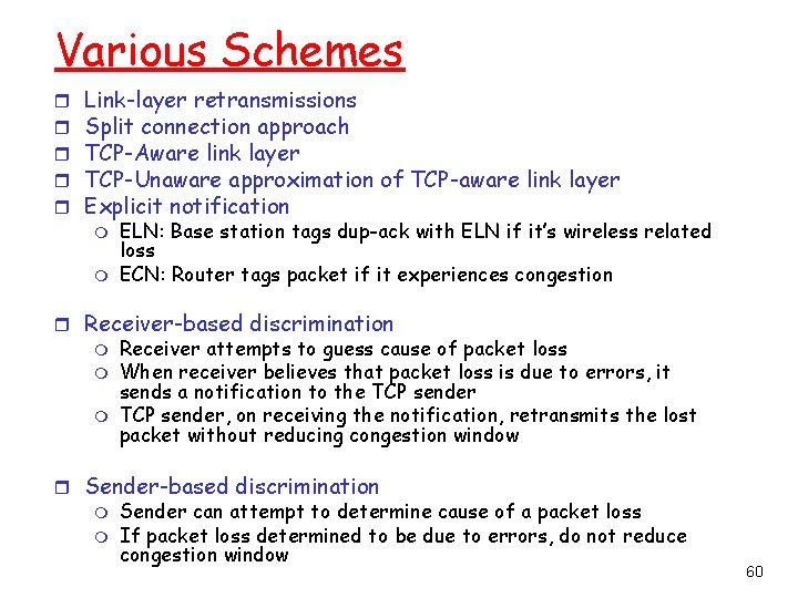 Various Schemes r r r Link-layer retransmissions Split connection approach TCP-Aware link layer TCP-Unaware