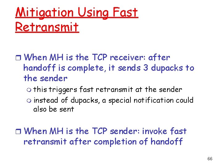 Mitigation Using Fast Retransmit r When MH is the TCP receiver: after handoff is