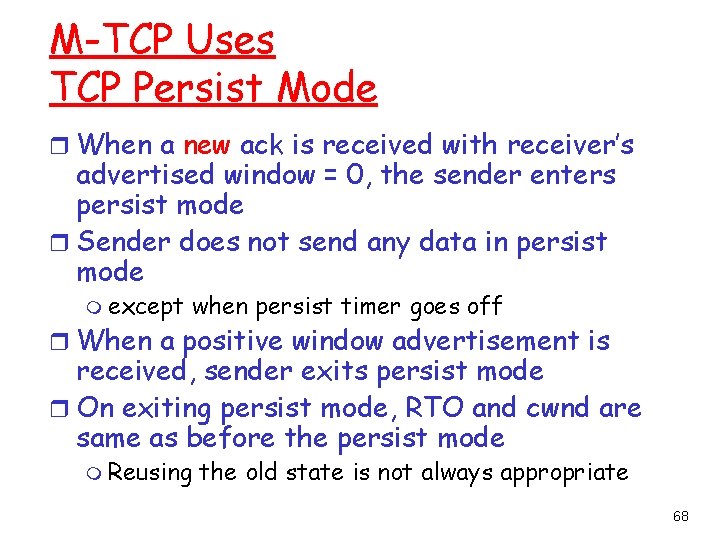 M-TCP Uses TCP Persist Mode r When a new ack is received with receiver’s