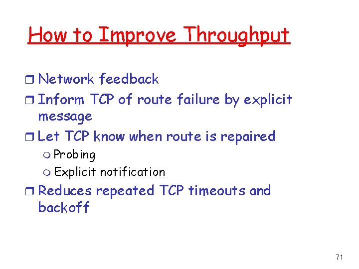 How to Improve Throughput r Network feedback r Inform TCP of route failure by