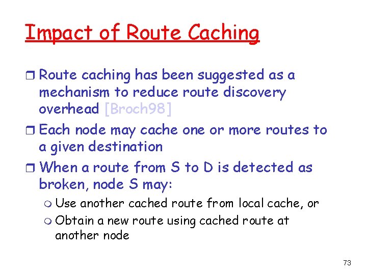 Impact of Route Caching r Route caching has been suggested as a mechanism to