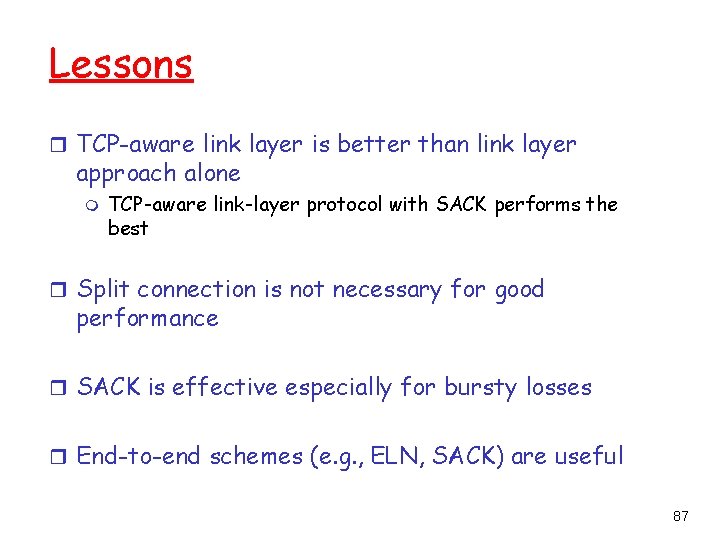 Lessons r TCP-aware link layer is better than link layer approach alone m TCP-aware