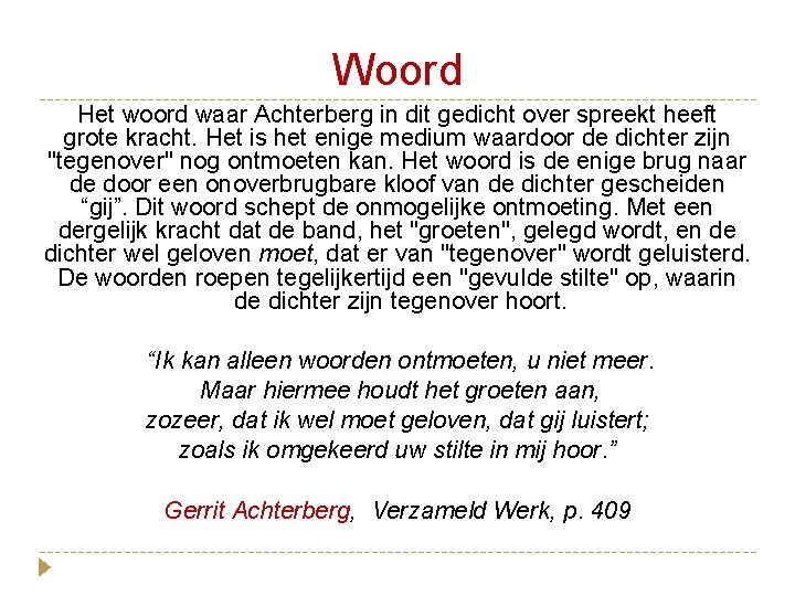 Woord Het woord waar Achterberg in dit gedicht over spreekt heeft grote kracht. Het