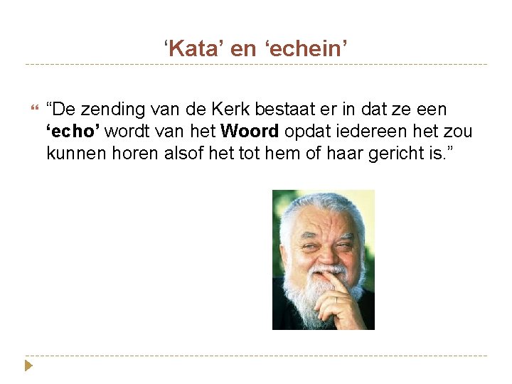 ‘Kata’ en ‘echein’ “De zending van de Kerk bestaat er in dat ze een