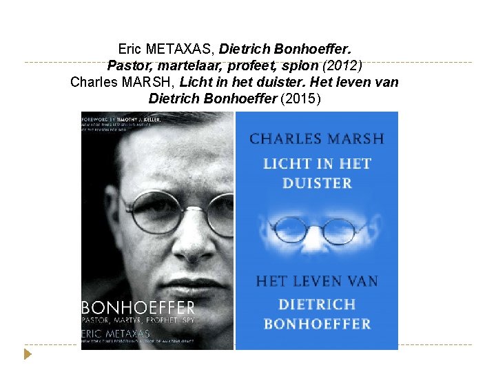 Eric METAXAS, Dietrich Bonhoeffer. Pastor, martelaar, profeet, spion (2012) Charles MARSH, Licht in het