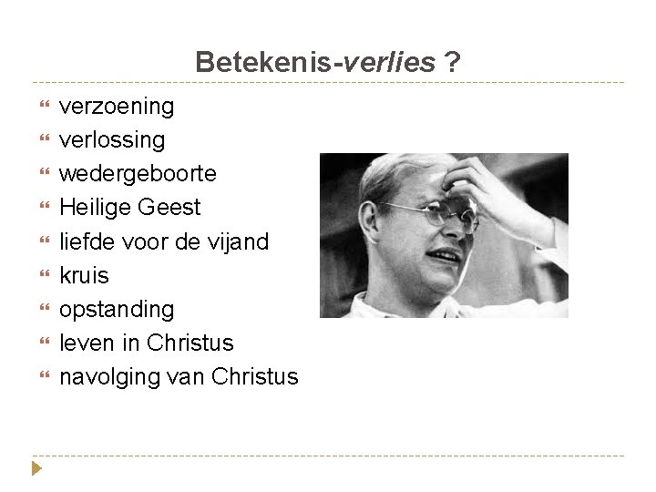 Betekenis-verlies ? verzoening verlossing wedergeboorte Heilige Geest liefde voor de vijand kruis opstanding leven