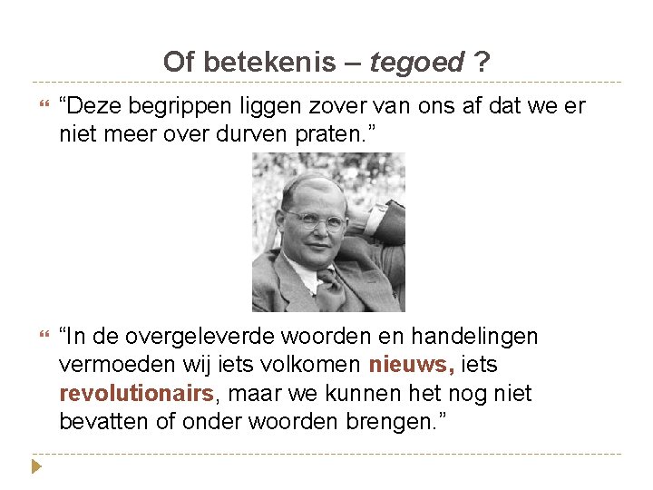 Of betekenis – tegoed ? “Deze begrippen liggen zover van ons af dat we