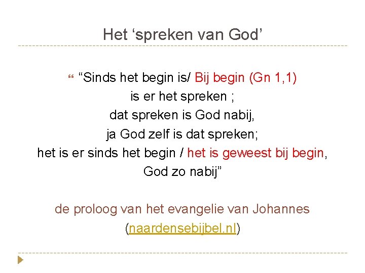 Het ‘spreken van God’ “Sinds het begin is/ Bij begin (Gn 1, 1) is