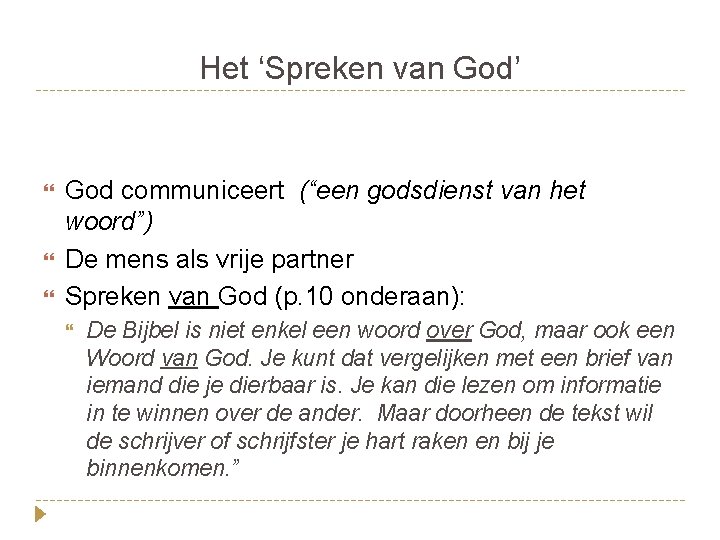 Het ‘Spreken van God’ God communiceert (“een godsdienst van het woord”) De mens als