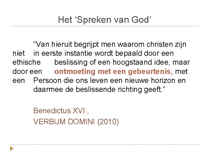 Het ‘Spreken van God’ “Van hieruit begrijpt men waarom christen zijn niet in eerste