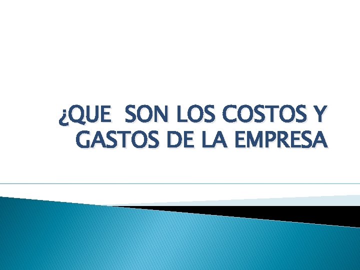 ¿QUE SON LOS COSTOS Y GASTOS DE LA EMPRESA 