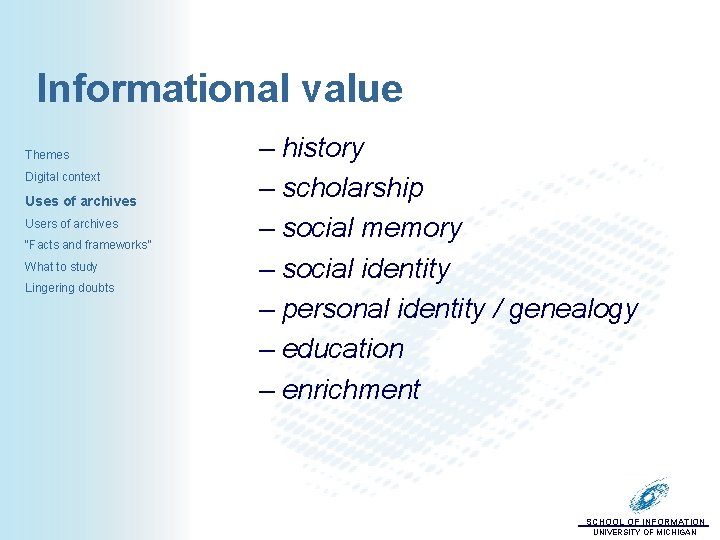 Informational value Themes Digital context Uses of archives Users of archives “Facts and frameworks”