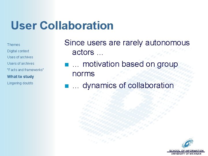 User Collaboration Themes Digital context Uses of archives Users of archives “Facts and frameworks”