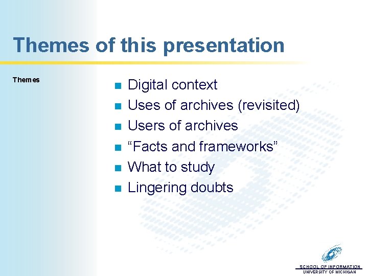 Themes of this presentation Themes n n n Digital context Uses of archives (revisited)