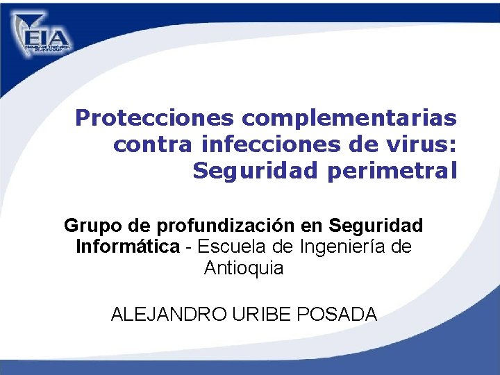 Protecciones complementarias contra infecciones de virus: Seguridad perimetral Grupo de profundización en Seguridad Informática