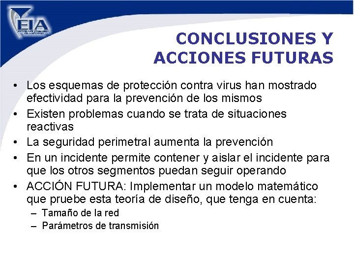CONCLUSIONES Y ACCIONES FUTURAS • Los esquemas de protección contra virus han mostrado efectividad