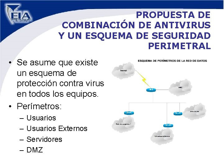 PROPUESTA DE COMBINACIÓN DE ANTIVIRUS Y UN ESQUEMA DE SEGURIDAD PERIMETRAL • Se asume