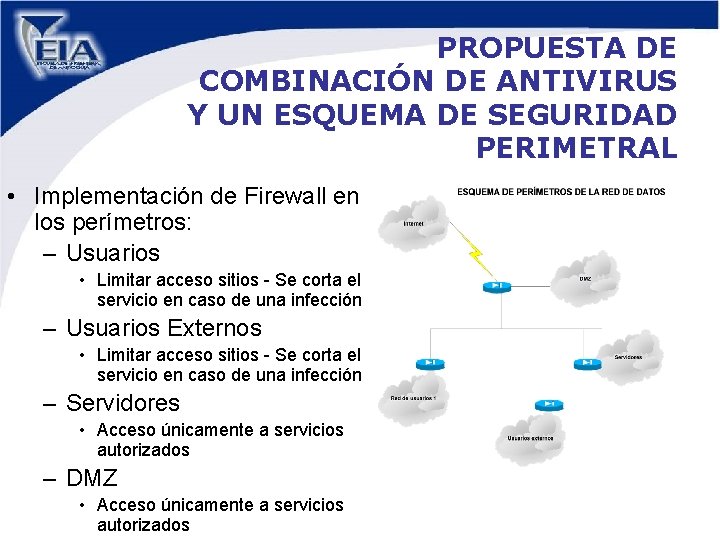 PROPUESTA DE COMBINACIÓN DE ANTIVIRUS Y UN ESQUEMA DE SEGURIDAD PERIMETRAL • Implementación de