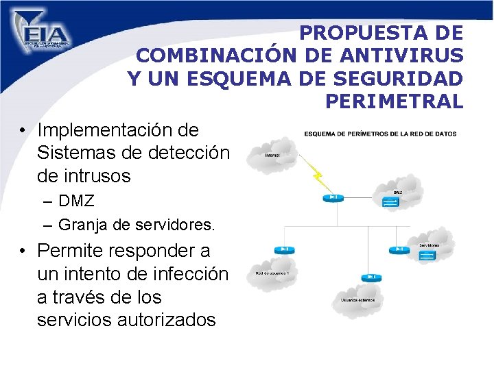 PROPUESTA DE COMBINACIÓN DE ANTIVIRUS Y UN ESQUEMA DE SEGURIDAD PERIMETRAL • Implementación de