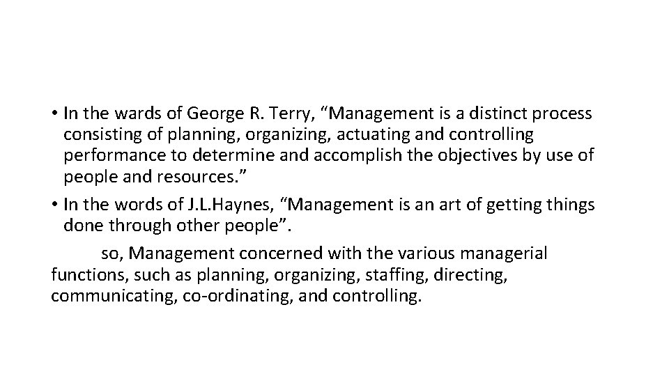  • In the wards of George R. Terry, “Management is a distinct process