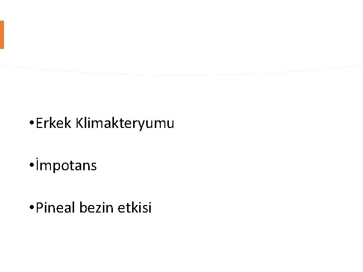  • Erkek Klimakteryumu • İmpotans • Pineal bezin etkisi 