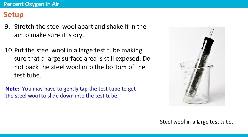 Percent Oxygen in Air Setup 9. Stretch the steel wool apart and shake it