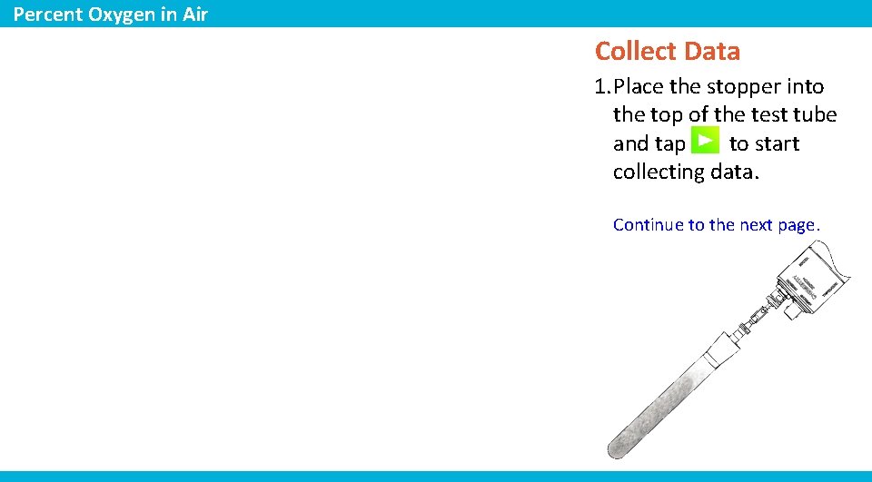 Percent Oxygen in Air Collect Data 1. Place the stopper into the top of