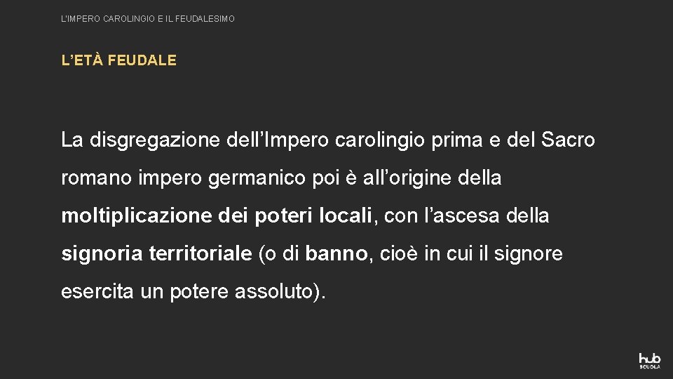 L’IMPERO CAROLINGIO E IL FEUDALESIMO L’ETÀ FEUDALE La disgregazione dell’Impero carolingio prima e del