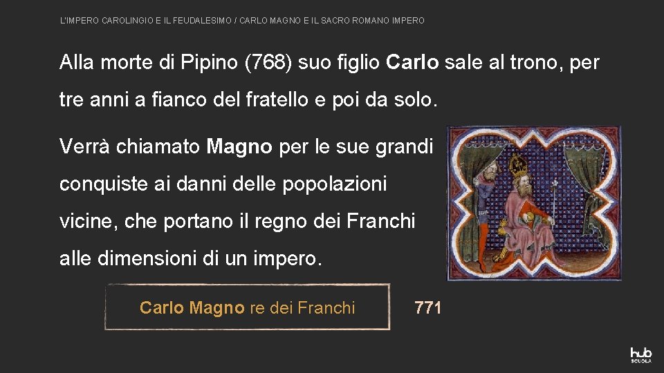 L’IMPERO CAROLINGIO E IL FEUDALESIMO / CARLO MAGNO E IL SACRO ROMANO IMPERO Alla