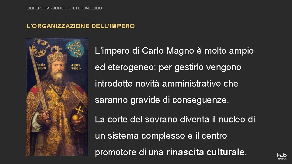 L’IMPERO CAROLINGIO E IL FEUDALESIMO L’ORGANIZZAZIONE DELL’IMPERO L’impero di Carlo Magno è molto ampio