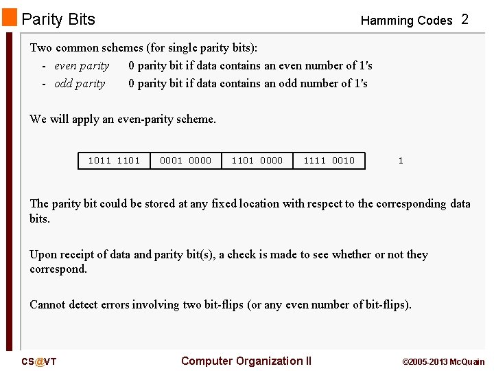 Parity Bits Hamming Codes 2 Two common schemes (for single parity bits): - even