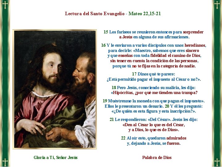 Lectura del Santo Evangelio - Mateo 22, 15 -21 15 Los fariseos se reunieron