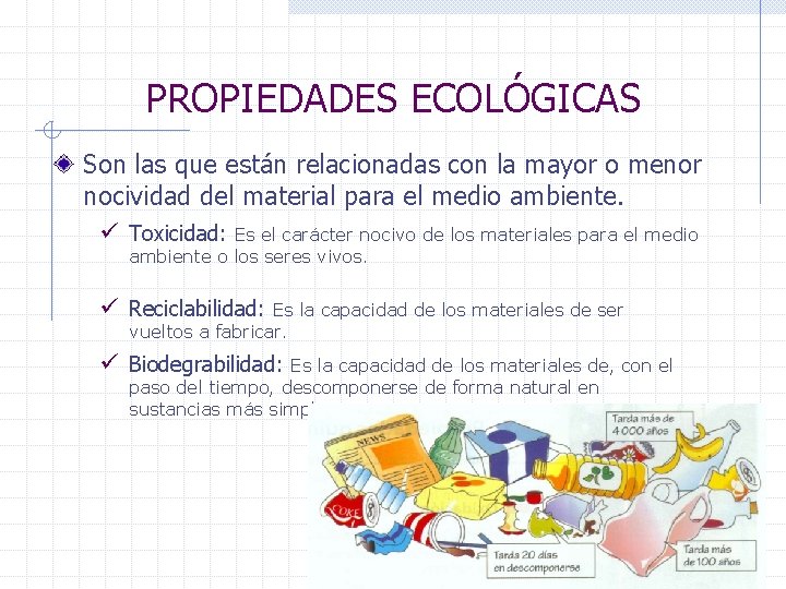 PROPIEDADES ECOLÓGICAS Son las que están relacionadas con la mayor o menor nocividad del