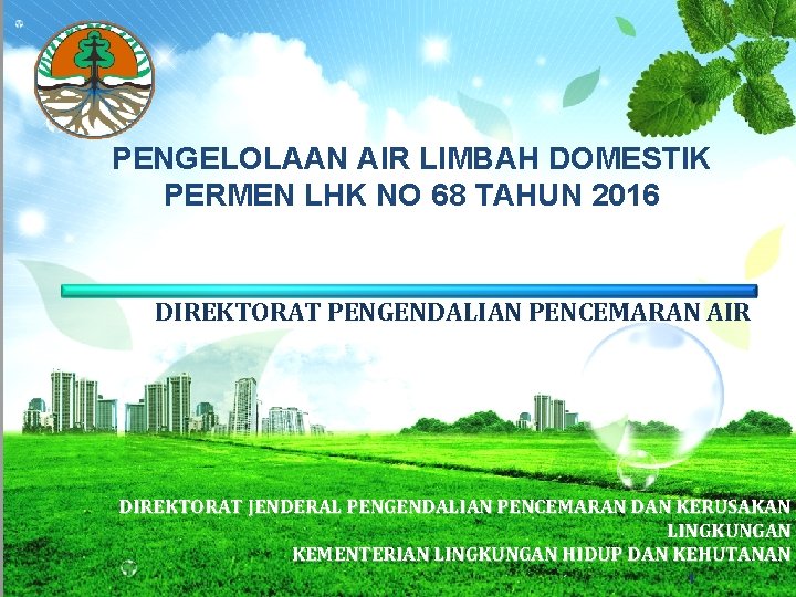 PENGELOLAAN AIR LIMBAH DOMESTIK PERMEN LHK NO 68 TAHUN 2016 DIREKTORAT PENGENDALIAN PENCEMARAN AIR