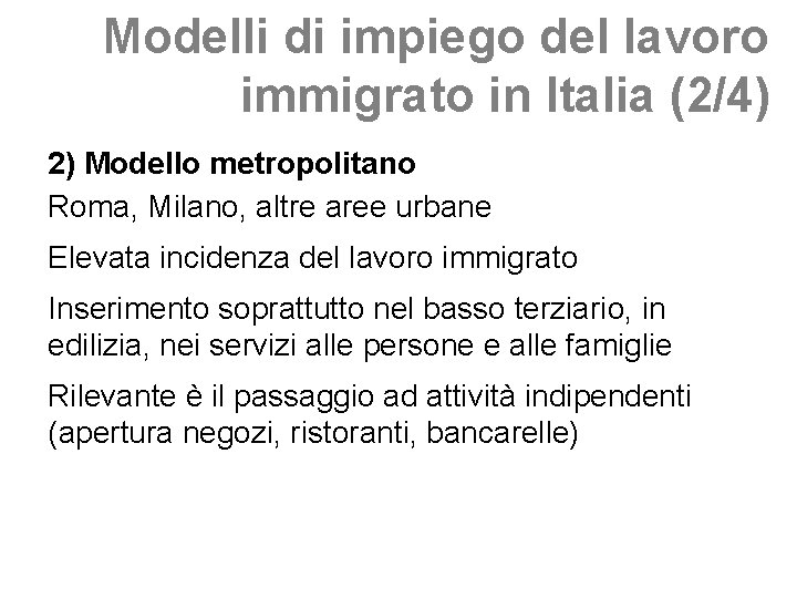 Modelli di impiego del lavoro immigrato in Italia (2/4) 2) Modello metropolitano Roma, Milano,