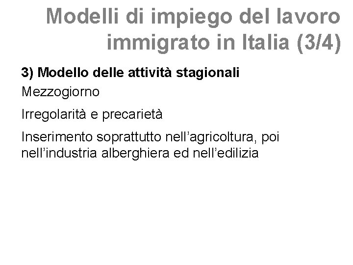 Modelli di impiego del lavoro immigrato in Italia (3/4) 3) Modello delle attività stagionali