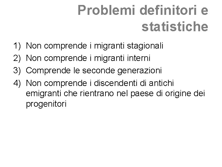 Problemi definitori e statistiche 1) 2) 3) 4) Non comprende i migranti stagionali Non