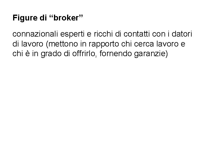 Figure di “broker” connazionali esperti e ricchi di contatti con i datori di lavoro