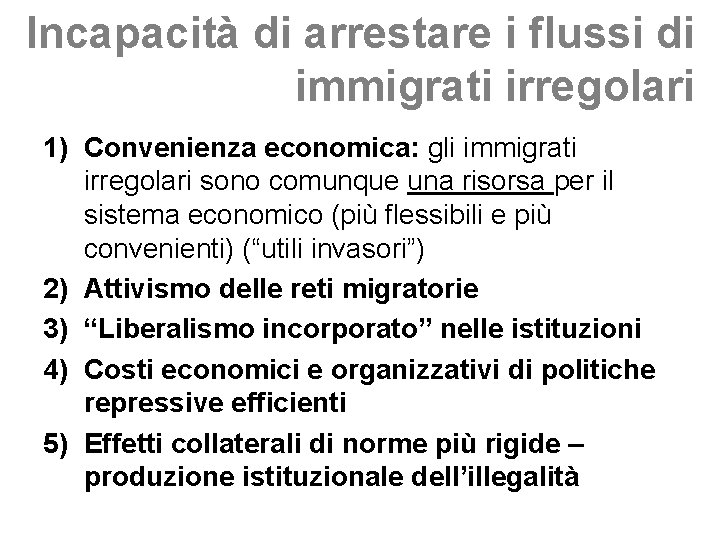 Incapacità di arrestare i flussi di immigrati irregolari 1) Convenienza economica: gli immigrati irregolari