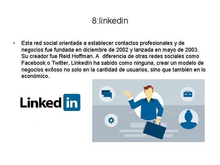 8: linkedin • Esta red social orientada a establecer contactos profesionales y de negocios