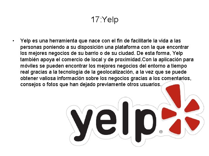 17: Yelp • Yelp es una herramienta que nace con el fin de facilitarle