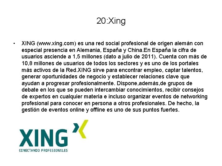 20: Xing • XING (www. xing. com) es una red social profesional de origen