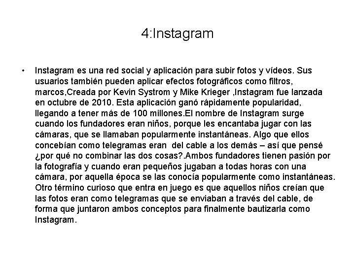 4: Instagram • Instagram es una red social y aplicación para subir fotos y