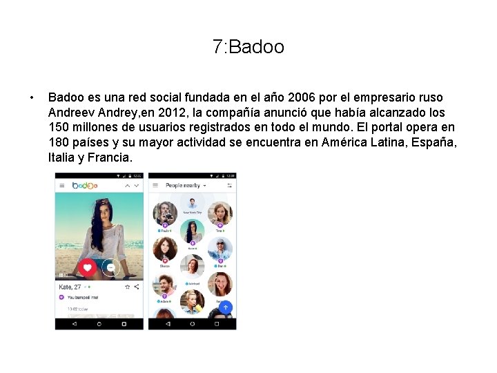 7: Badoo • Badoo es una red social fundada en el año 2006 por
