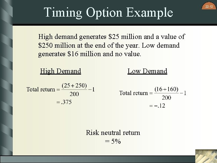 Timing Option Example High demand generates $25 million and a value of $250 million