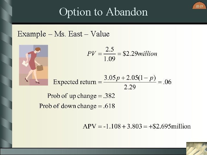 Option to Abandon Example – Ms. East – Value 22 -21 