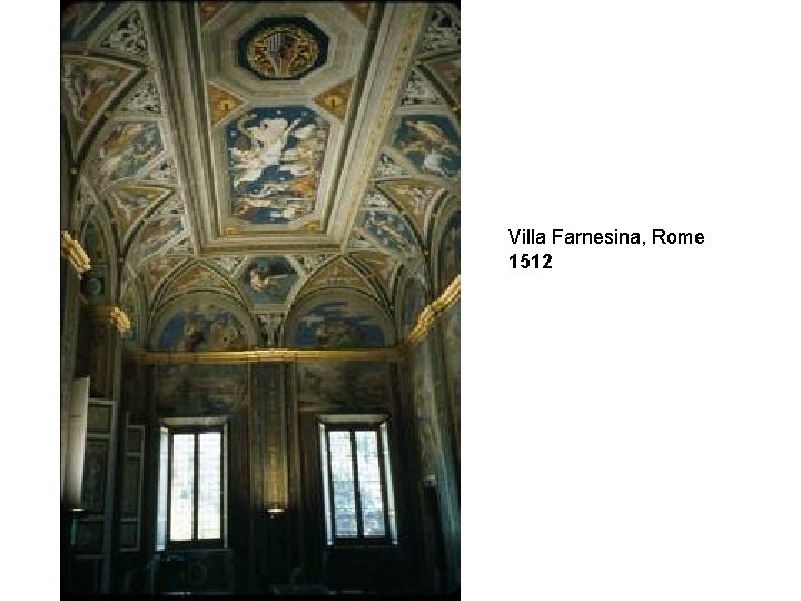 Villa Farnesina, Rome 1512 Villa Farnesina, Rome 1512